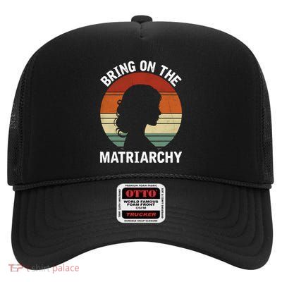 Bring On The Matriarchy Funny Kamala Harris Feminist High Crown Mesh Back Trucker Hat