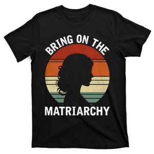 Bring On The Matriarchy Funny Kamala Harris Feminist T-Shirt