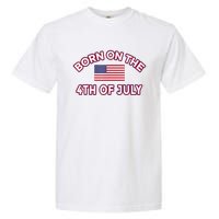 BORN ON THE 4TH OF JULY Birthday Garment-Dyed Heavyweight T-Shirt