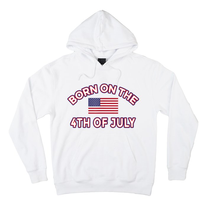 BORN ON THE 4TH OF JULY Birthday Hoodie