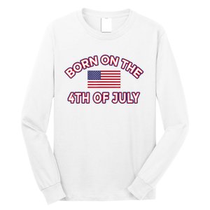 BORN ON THE 4TH OF JULY Birthday Long Sleeve Shirt