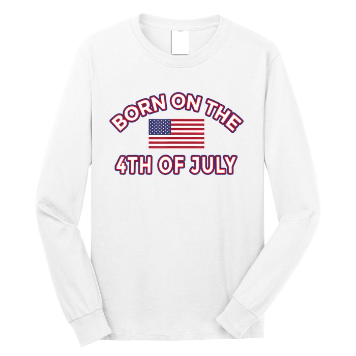 BORN ON THE 4TH OF JULY Birthday Long Sleeve Shirt