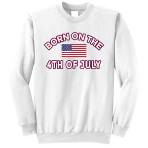 BORN ON THE 4TH OF JULY Birthday Sweatshirt