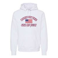 BORN ON THE 4TH OF JULY Birthday Premium Hoodie