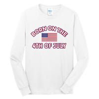 BORN ON THE 4TH OF JULY Birthday Tall Long Sleeve T-Shirt