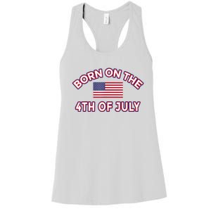 BORN ON THE 4TH OF JULY Birthday Women's Racerback Tank