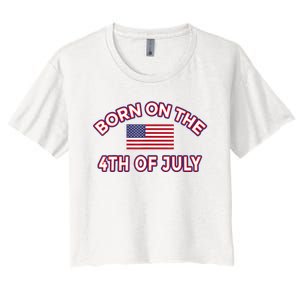 BORN ON THE 4TH OF JULY Birthday Women's Crop Top Tee