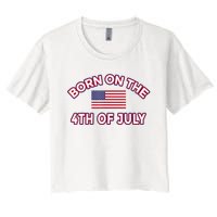 BORN ON THE 4TH OF JULY Birthday Women's Crop Top Tee