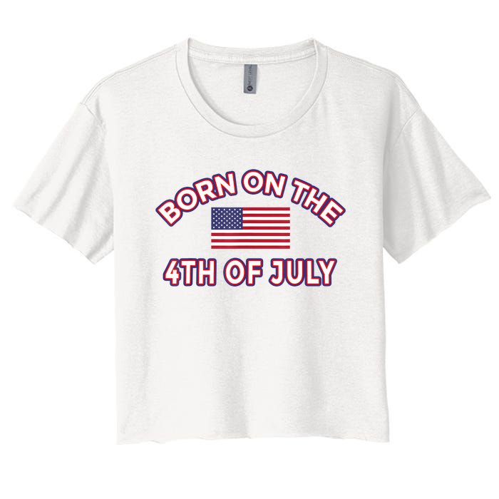 BORN ON THE 4TH OF JULY Birthday Women's Crop Top Tee