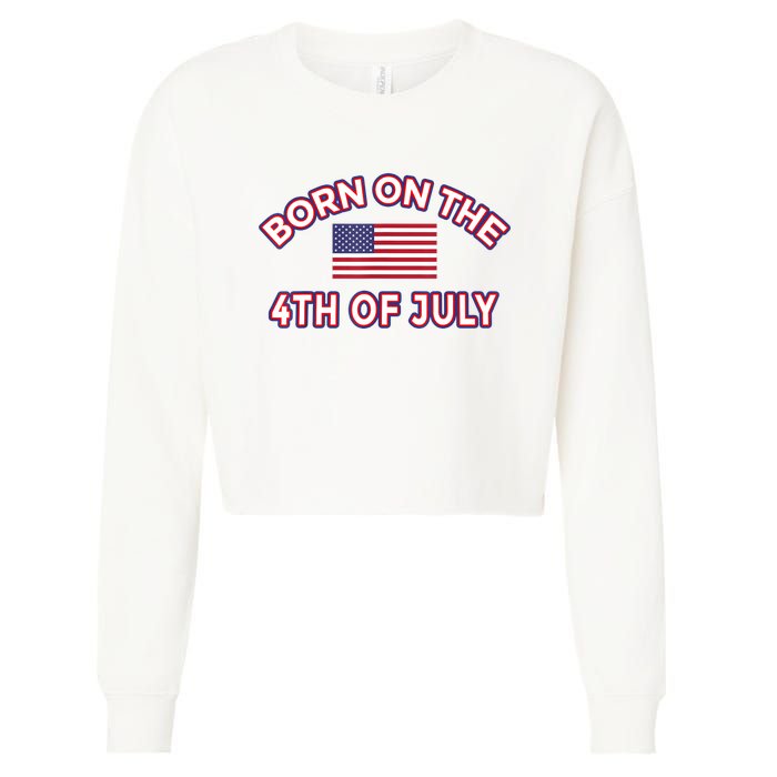 BORN ON THE 4TH OF JULY Birthday Cropped Pullover Crew