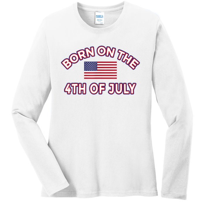 BORN ON THE 4TH OF JULY Birthday Ladies Long Sleeve Shirt