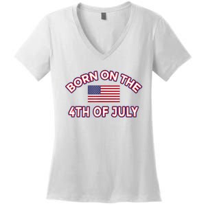 BORN ON THE 4TH OF JULY Birthday Women's V-Neck T-Shirt