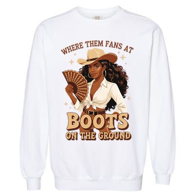 Boots On The Ground Where Them Fans At Black Cowgirl Garment-Dyed Sweatshirt
