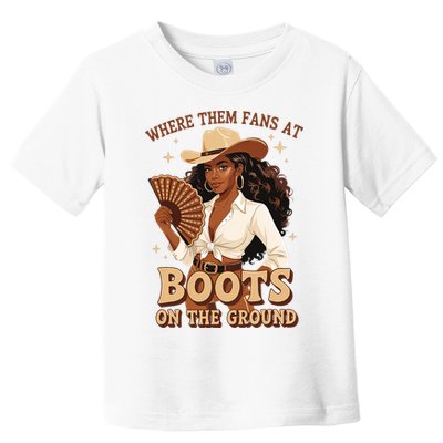 Boots On The Ground Where Them Fans At Black Cowgirl Toddler T-Shirt