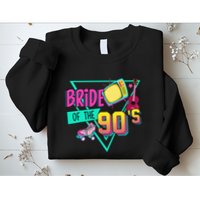 Bride Of The 90s Retro 90s Bride Bachelorette Party Sweatshirt