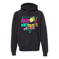 Bride Of The 90s Retro 90s Bride Bachelorette Party Premium Hoodie