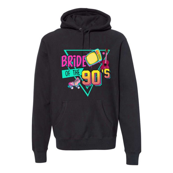 Bride Of The 90s Retro 90s Bride Bachelorette Party Premium Hoodie