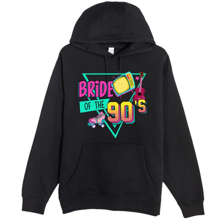 Bride Of The 90s Retro 90s Bride Bachelorette Party Premium Pullover Hoodie