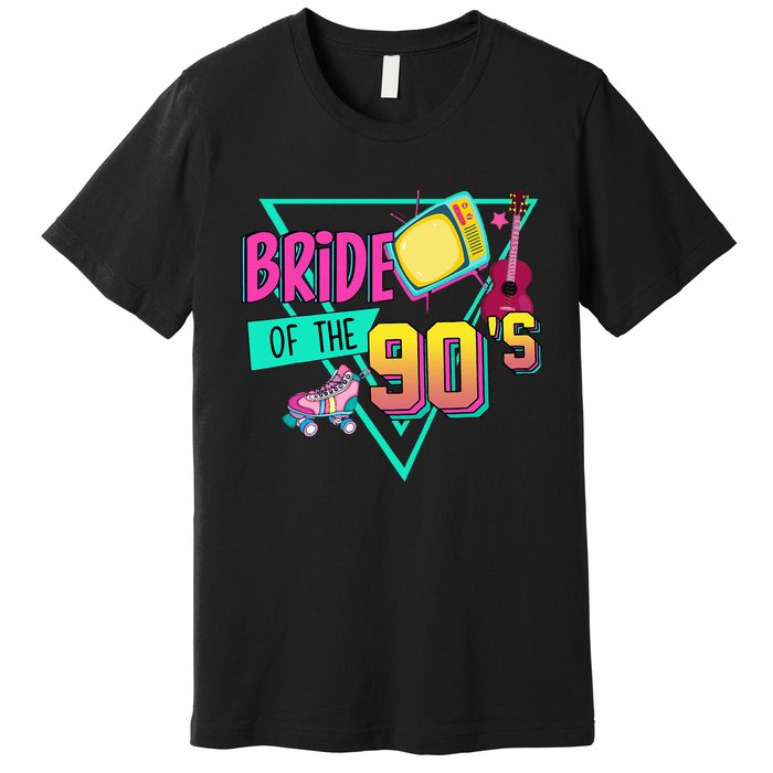 Bride Of The 90s Retro 90s Bride Bachelorette Party Premium T-Shirt