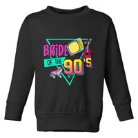 Bride Of The 90s Retro 90s Bride Bachelorette Party Toddler Sweatshirt