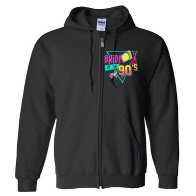 Bride Of The 90s Retro 90s Bride Bachelorette Party Full Zip Hoodie