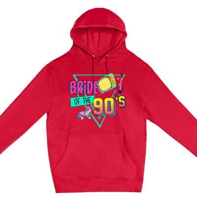 Bride Of The 90s Retro 90s Bride Bachelorette Party Premium Pullover Hoodie