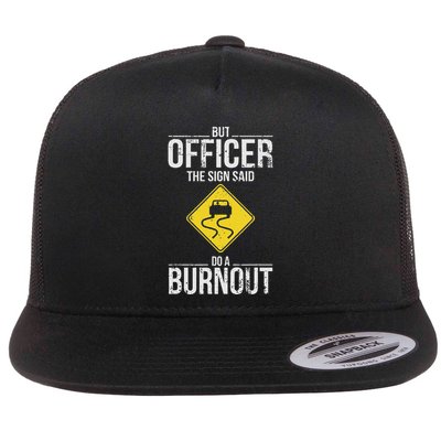 But Officer The Sign Said Do A Burnout Funny Driving Flat Bill Trucker Hat