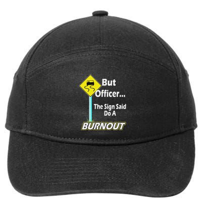But Officer The Sign Said Do A Burnout Funny 7-Panel Snapback Hat