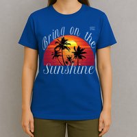 Bring On The Sunshine Summer Casual Funny Outfit Gift T-Shirt