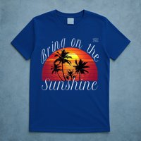 Bring On The Sunshine Summer Casual Funny Outfit Gift T-Shirt