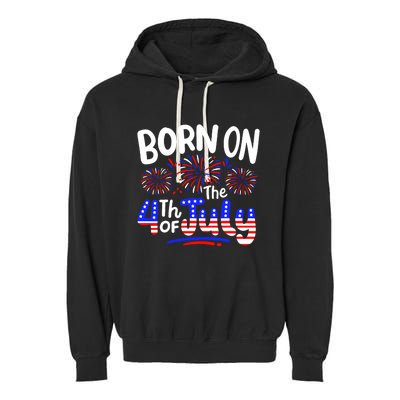 Born On The 4th Of July Birthday Party Usa Garment-Dyed Fleece Hoodie