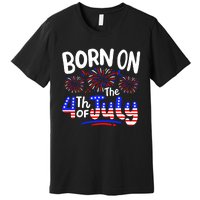 Born On The 4th Of July Birthday Party Usa Premium T-Shirt