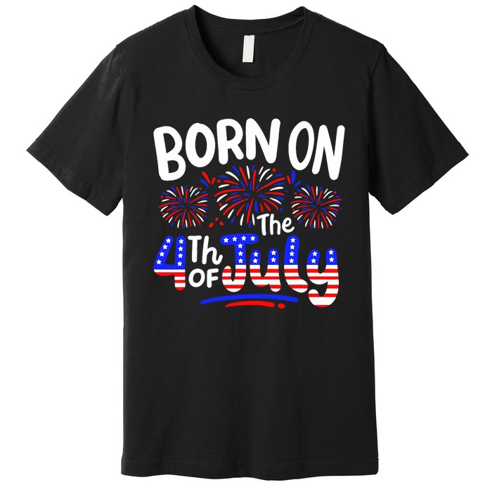 Born On The 4th Of July Birthday Party Usa Premium T-Shirt