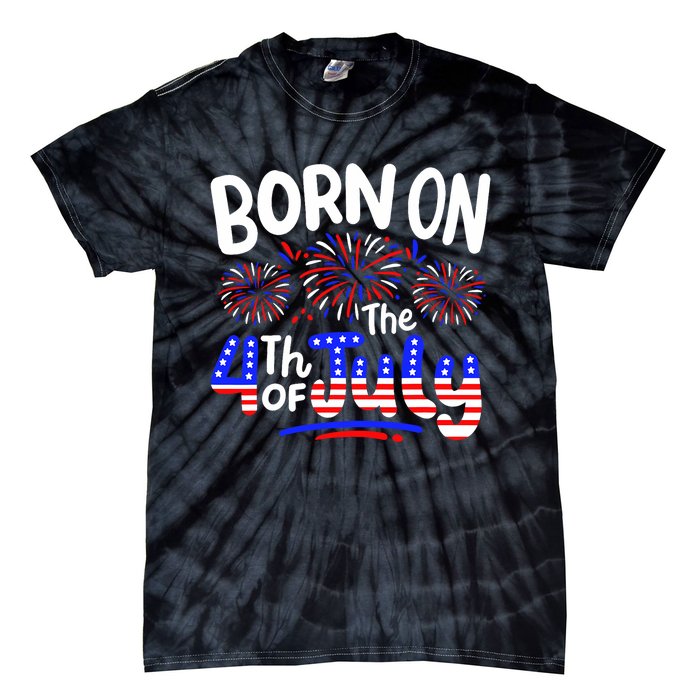 Born On The 4th Of July Birthday Party Usa Tie-Dye T-Shirt