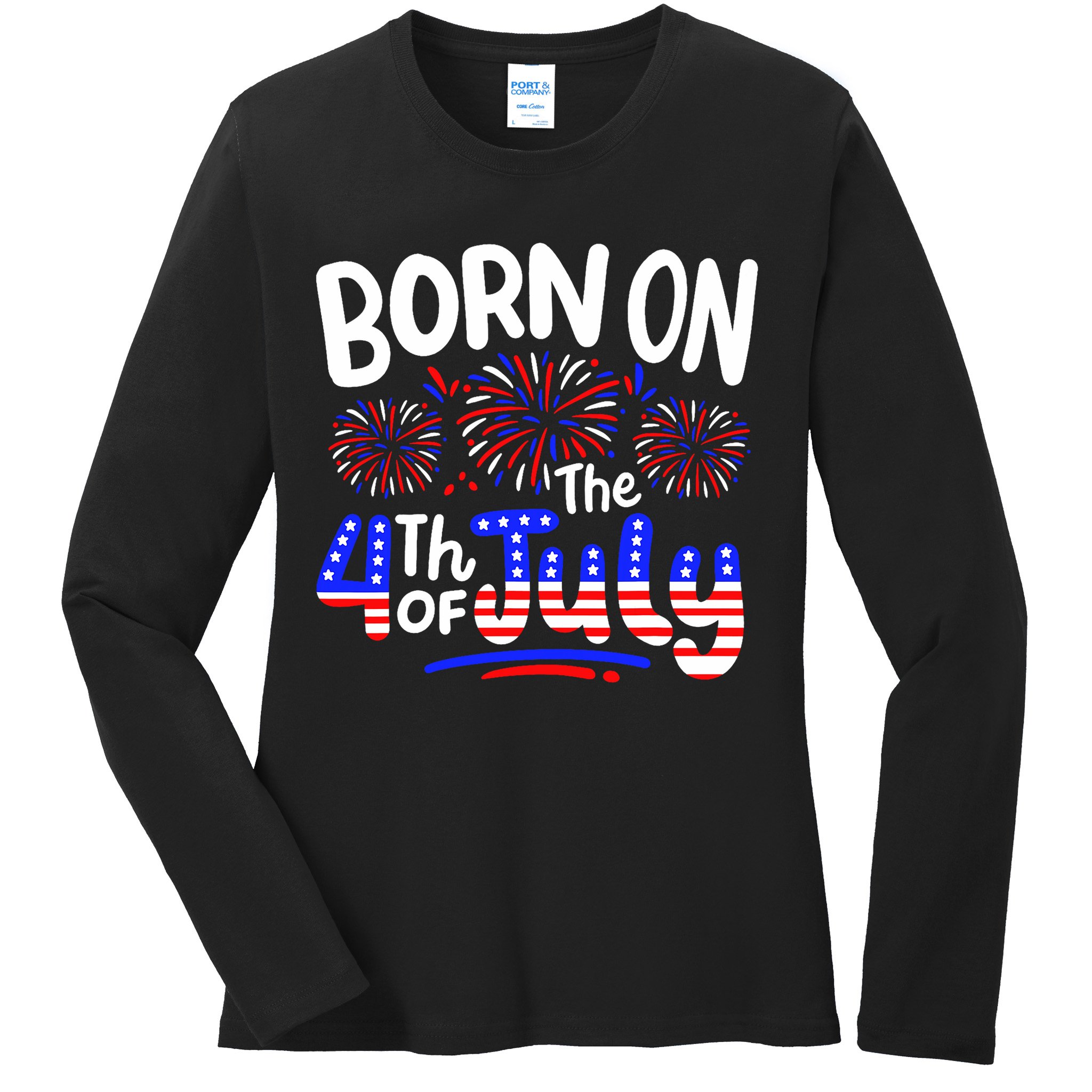 Born On The 4th Of July Birthday Party Usa Ladies Long Sleeve Shirt