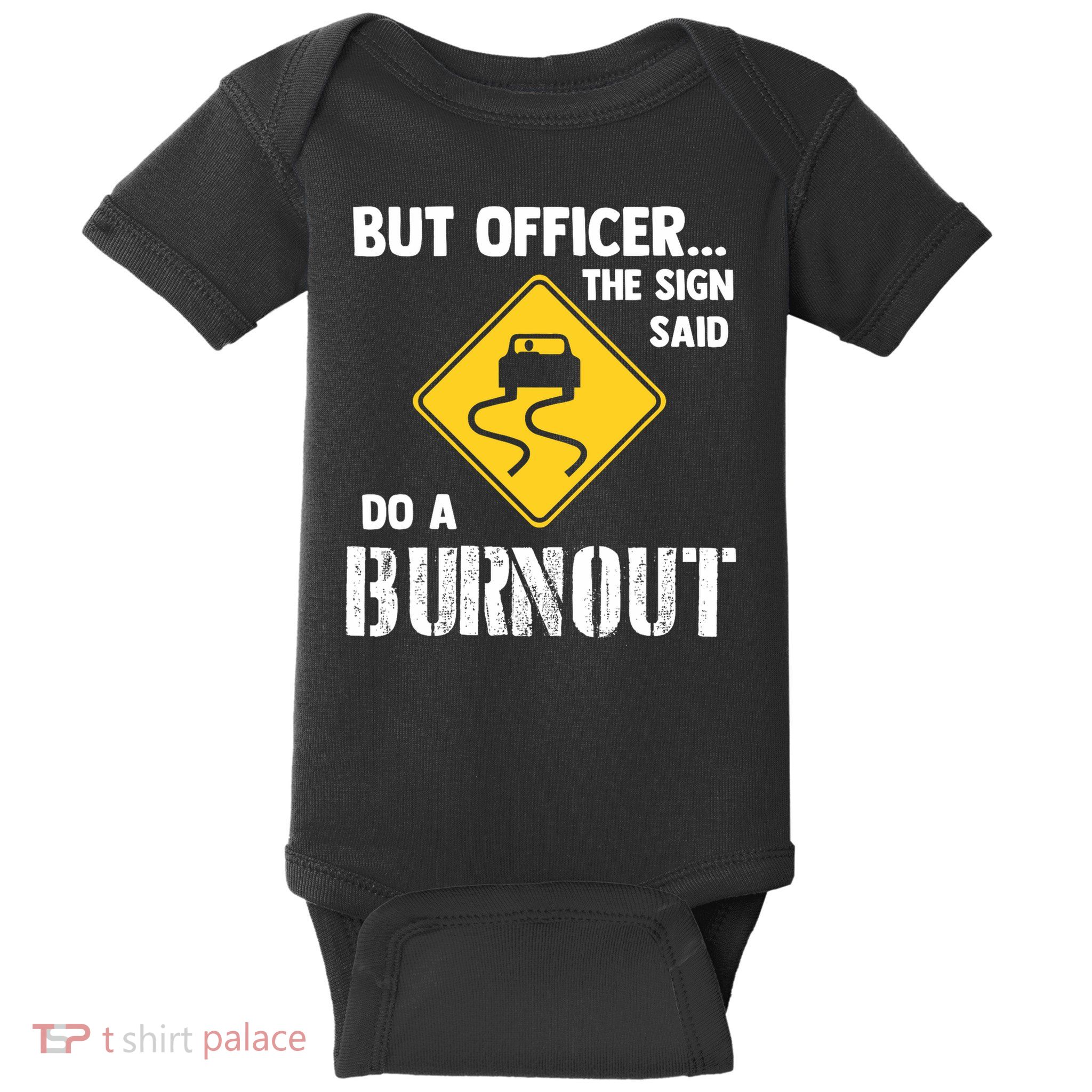 But Officer The Sign Said Do A Burnout Funny Car Baby Bodysuit