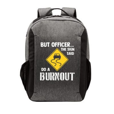 But Officer The Sign Said Do A Burnout Funny Car Vector Backpack