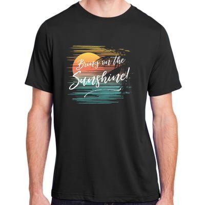 Bring On The Sunshine Hawaiian Tropical Beach Vacation Great Gift Adult ChromaSoft Performance T-Shirt