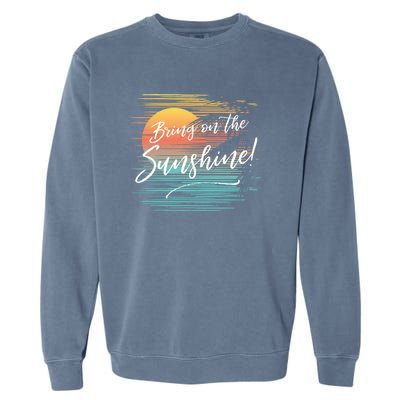 Bring On The Sunshine Hawaiian Tropical Beach Vacation Great Gift Garment-Dyed Sweatshirt