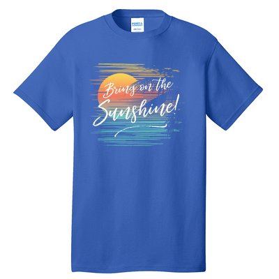 Bring On The Sunshine Hawaiian Tropical Beach Vacation Great Gift Tall T-Shirt