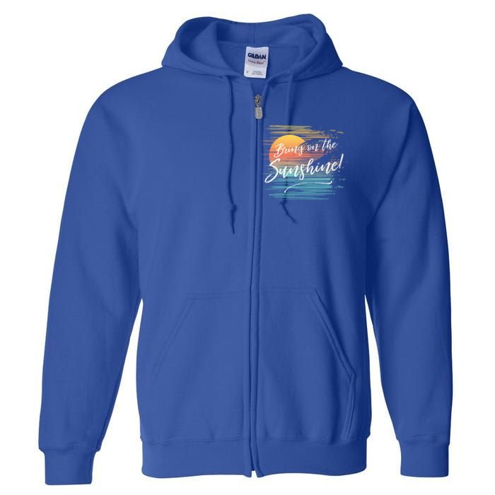 Bring On The Sunshine Hawaiian Tropical Beach Vacation Great Gift Full Zip Hoodie