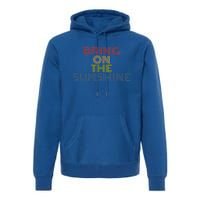 Bring On The Sunshine Summer Vacation Beach Vintage 70s Gift Premium Hoodie