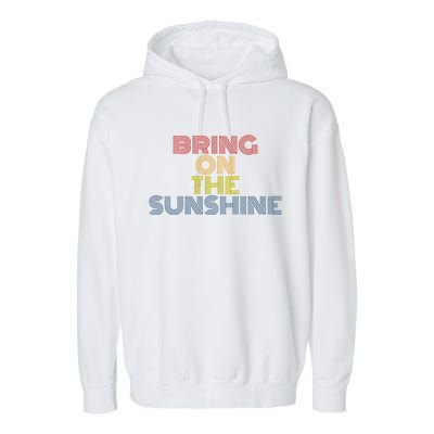 Bring On The Sunshine Summer Vacation Beach Vintage 70s Gift Garment-Dyed Fleece Hoodie