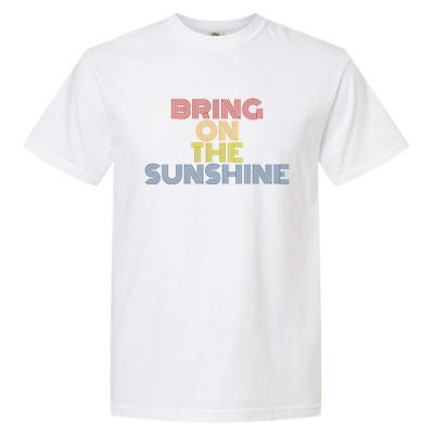 Bring On The Sunshine Summer Vacation Beach Vintage 70s Gift Garment-Dyed Heavyweight T-Shirt