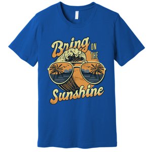 Bring On The Sunshine Summer Sun Beach Waves Gift Premium T-Shirt