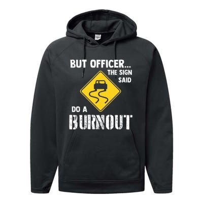 But Officer The Sign Said Do A Burnout Performance Fleece Hoodie