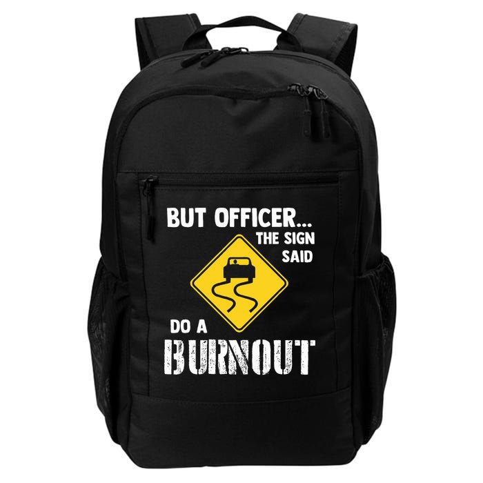 But Officer The Sign Said Do A Burnout Backpack