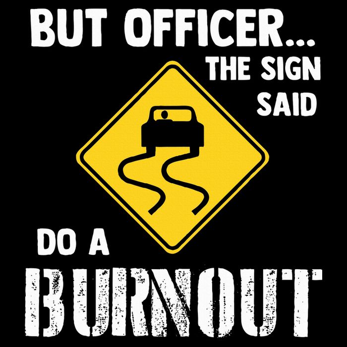 But Officer The Sign Said Do A Burnout Backpack