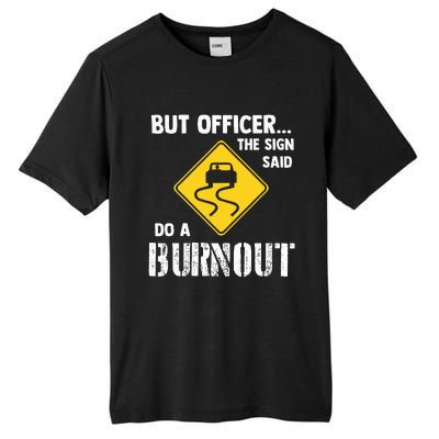 But Officer The Sign Said Do A Burnout Tall Fusion ChromaSoft Performance T-Shirt