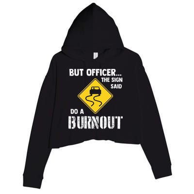 But Officer The Sign Said Do A Burnout Crop Fleece Hoodie